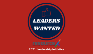Leaders Wanted for the 2021 ResourceX Leadership Initiative