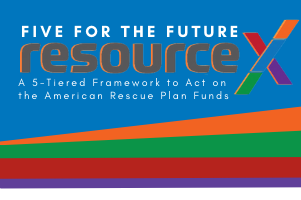 Five For the Future: A 5-Tiered Framework to Act on the American Rescue Plan Funds